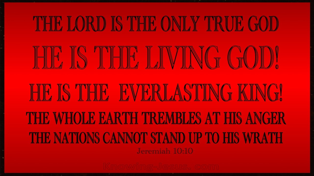 Jeremiah 10:10 The Lord Is The Only True God (red)